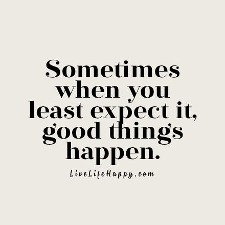 Sometimes when you least expect it | Sometimes when you leas… | Flickr Things Come When You Least Expect It, Life Surprises Quotes, Least Expect It Quotes, Surprise Quotes, Good Things Happen, Birthday Quotes For Him, Live Life Happy, Quotes About Everything, Life Quotes Love