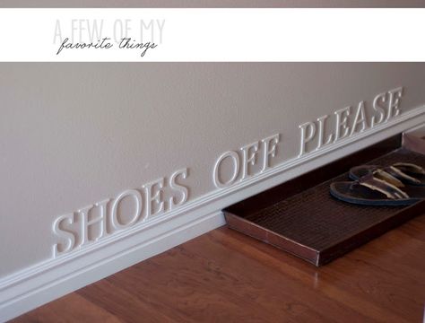 A Few of My Favorite Things: Shoes Off Please Painted Wood Letters. Super subtle and cute! Baby Shoe Storage, Shoes Off Sign, Please Remove Your Shoes, Remove Your Shoes, Entry Signs, Entry Decor, Decor Studio, No Shoes, Take Off Your Shoes