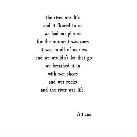 2,081 Likes, 8 Comments - ATTICUS (@atticuspoetry) on Instagram: “'The Moment Was Ours' #atticuspoetry #atticus #poetry #poem #words #river #life” Love Atticus, Atticus Poems, Love Her Wild, Wild Quotes, Atticus Poetry, Motivating Words, Your Vibe Attracts Your Tribe, Chaotic Mind, Meaningful Poems