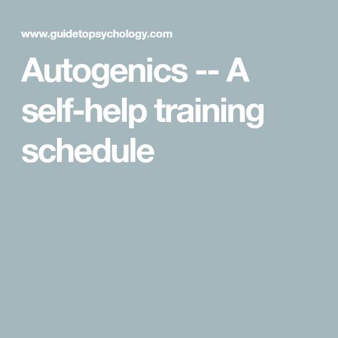 Autogenics -- A self-help training schedule Autogenic Training, Life Calling, Training Schedule, Basic Yoga, Positive Mood, Muscle Relaxer, Breathing Exercises, Body Health, Self Help