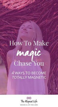 How To Make Magic Chase You - 4 Ways To Become Totally Magnetic - The Aligned Life How To Make Magic, Attraction Quotes, Law Of Attraction Tips, Manifestation Law Of Attraction, After Life, How To Manifest, Spiritual Awakening, Self Development, Positive Thinking