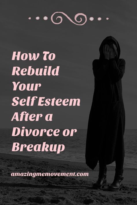 How to rebuild your self-esteem, self-esteem, divorce or breakup tips Gaining Self Esteem, Rebuilding Self Esteem, Breakup Tips, Infidelity Recovery, Lies Relationship, After A Divorce, Feeling Unwanted, Relationship Struggles, Bad Relationship