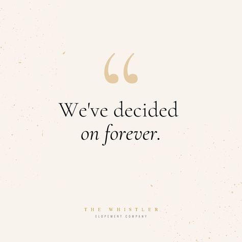 We've Decided On Forever, Our Forever Quotes, Forever Wedding Date Quotes, Quotes About Eloping, Forever Date Quotes, Happily Engaged Quote Love, Our Wedding Day Quotes, Special Thank You Quotes, Us Quotes Relationships