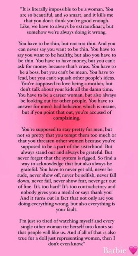 Not mine creds it og owner, but I had to post this speech it is so inspiring from Barbie! Gloria’s Speech In Barbie, Barbie Speech Gloria, America Ferrera Barbie Speech, Barbie Movie Speech, Barbie Movie Quotes Inspirational, Barbie Empowerment, Feminist Speech, Barbie Speech, Barbie Monologue