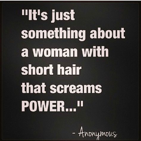 "It's just something about a woman with short hair that screams POWER. -.11 Short Hair Quotes, Truth Ideas, Hair Quotes, Quotes Short, Cut Her Hair, Sassy Hair, The Words, Great Quotes, Wisdom Quotes