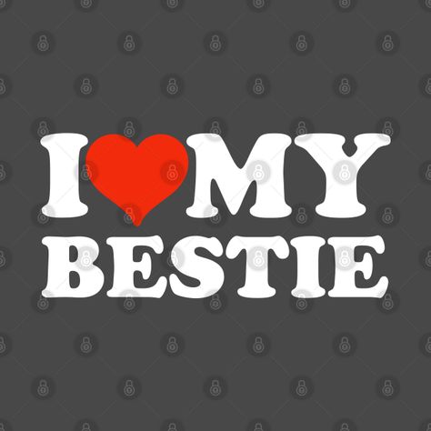 Check out this awesome 'I+love+my+bestie' design on @TeePublic! I Love My Bff Pfp, I Love You Best Friend, I Love You Bestie, In Love With My Best Friend, I Love My Bff, I Love My Bestie, Bff Tshirts, Love My Bestie, Mahindra Jeep