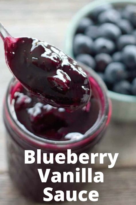 Blueberry Sauce Recipe, Savoury Snacks, Dessert Sauce, Blueberry Topping, Vanilla Sauce, Blueberry Sauce, Condiment Recipes, Easy Blueberry, Vanilla Flavor