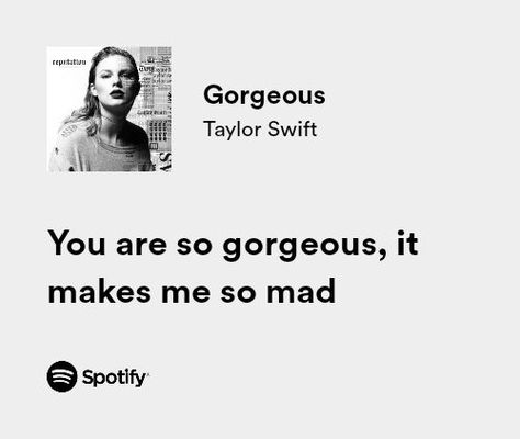 You're So Gorgeous Taylor Swift Lyrics, Gorgeous Song Lyrics, Spotify Lyrics Aesthetic Taylor Swift, Style Taylor Swift Spotify, Gorgeous Spotify, Taylor Swift Love Lyrics Romantic, Taylor Lyrics Spotify, Taylor Swift This Is Me Trying, Taylor Swift Romantic Lyrics