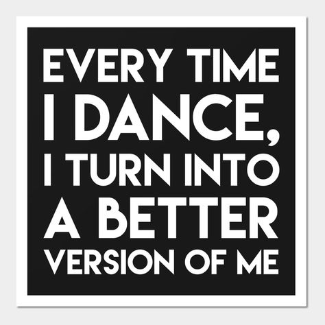 Dance Posters, Dance Motivation, Party College, Country Line Dancing, Better Me, Better Version Of Yourself, Professional Dancer, Dance T Shirt, Tap Dancing