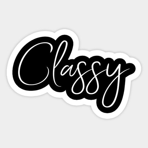 Classy Elegant Sassy Womens Design - Classy - Sticker | TeePublic Kawaii, Classy Stickers, Ipad Stickers, Sticker Designs, Single Words, Kawaii Stickers, Stickers Online, Animal Stickers, Quote Stickers