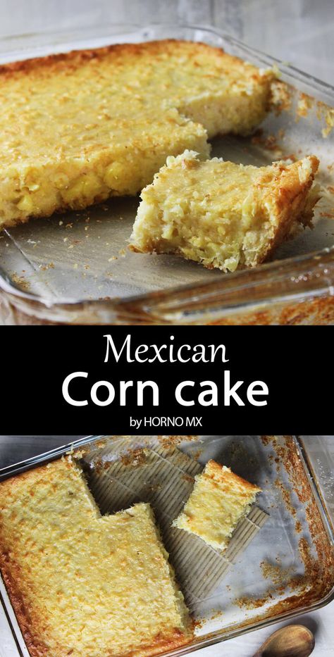 Mexican corn cake, our mother's recipe Honey Corn Cake, Mexican Corn Cakes Recipe, Maseca Recipes Sweets, Corn Cakes Mexican, Corn Dessert Recipes, Kept Recipes, Mexican Cake Ideas, Mexican Corn Cake, Mexican Sweet Corn Cake