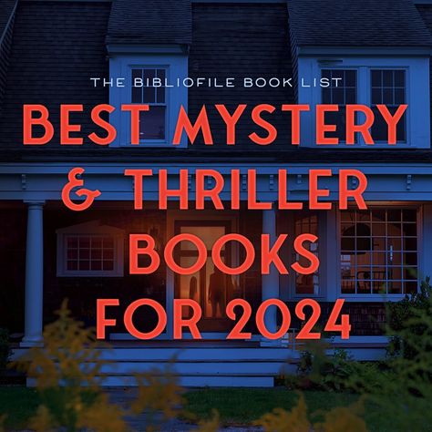 Best Mystery & Thriller Books for 2024 (New & Anticipated) - The Bibliofile Best Suspense Thriller Books, New Thriller Books 2024, Top Mystery Books To Read, Legal Thriller Books, Best Mystery Audiobooks, Best Thriller Books 2024, Thrillers To Read, Fall Thriller Books, Best Thriller Books Of All Time