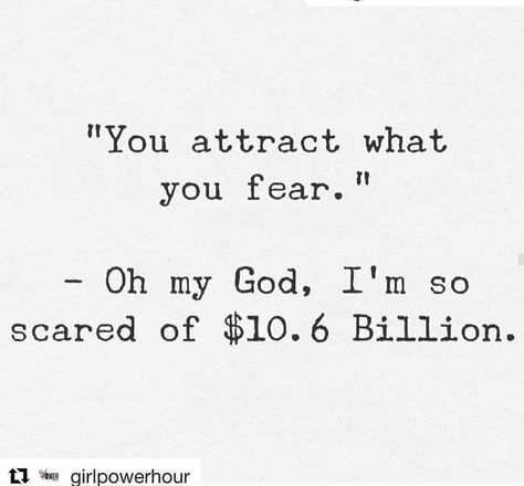 "You attract what you fear. " -Oh my God, I'm so scared of 10.6 billion dollars Scared Of The Dark, Work Success, I M Scared, Happy Words, Law Of Attraction, Best Quotes, Knowing You, Funny Quotes, Give It To Me