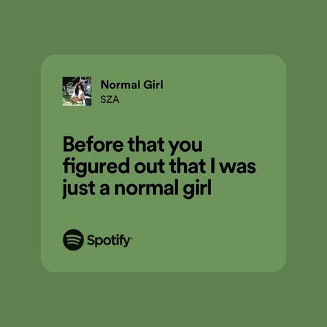 Sza Ctrl Aesthetic Lyrics, Normal Girl Sza Lyrics, Normal Girl Sza, Ace Hernandez, Sza Lyrics, Music Widget, Green Widget, Senior Year Fun, Wallpaper Themes