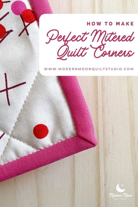 How to Sew Perfect Mitered Corners on Quilt Binding Corners On Quilt Binding, Sewing Mitered Corners, Strip Quilt Patterns, Quilt Corners, Moon Quilt, Sewing Binding, Quilt Border, Pretty Quilt, Quilt Binding