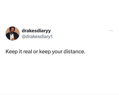 Keep It Real Or Keep Your Distance, Keep Your Distance, Keep It Real, Words Quotes, Quotes