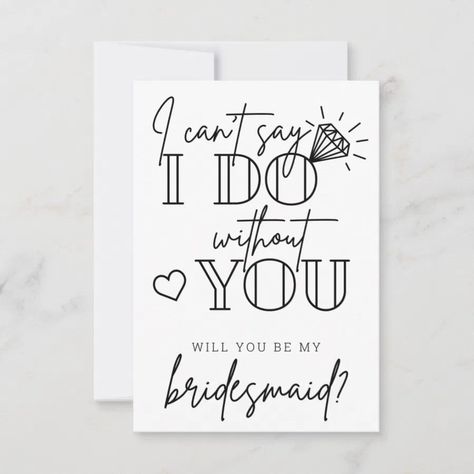 Can't Say I Do Without You Bridesmaid Proposal Thank You Card Bridesmaid Proposal Quotes, Bridesmaid Quotes, Proposal Quotes, Will You Be My Bridesmaid, Be My Bridesmaid, Without You, Bridesmaid Proposal, Thank You Cards, Created By