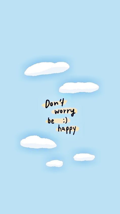 Wallpapers To Make You Happy, Don’t Worry Be Happy Wallpaper, Happy Quote Wallpapers, Don't Give Up Wallpaper Aesthetic, Cute Happy Wallpapers Aesthetic, Dont Worry Be Happy Wallpapers, Happy Mood Wallpaper, Happy Thoughts Wallpaper, Worry Less Quotes