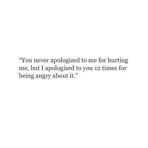 You apologize Quotes For Him Angry, Why Am I So Angry All The Time Quotes, Im So Angry Quotes, I’m So Angry, Im Angry Quotes, Being Angry Quotes, Angry Heartbreak, Angry Quotes Relationships, Quotes About Being Angry