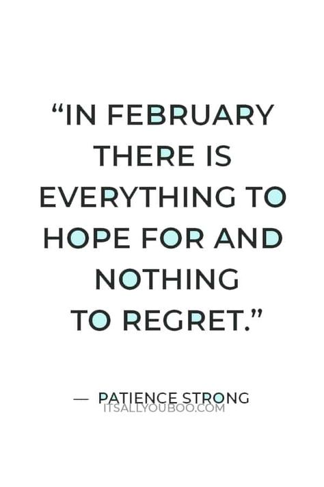 “In February there is everything to hope for and nothing to regret” — Patience Strong February Motivation Quotes, Hello February Quotes Inspiration, February New Month Quotes, February Aesthetic Quotes, February Quotes Month Of, February Message Board Quotes, February Month Quotes, February Letterboard, Quotes About February