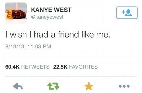 When he declared himself the best friend anyone could have. | 21 Times You And Kanye West Had Absolutely Nothing In Common Kanye Tweets, Kanye West Quotes, Senior Quotes, What’s Going On, Instagram Captions, Kanye West, Memes Quotes, Relatable Quotes, Tweet Quotes