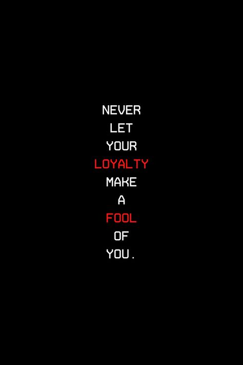 People Fool You Quotes, Loyalty Doesnt Exist Quotes, Quote About People Who Dont Value You, Fake Loyalty Quotes, Being A Fool Quotes, Fake Person Quotes Relationships, Loyal To A Fault Quotes, Friendship Fake Quotes, Loyalty Shayari