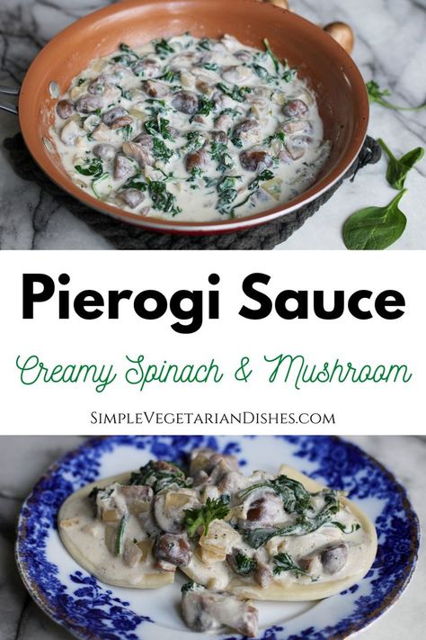 This savory, buttery pierogi sauce bursts with flavor and is the perfect accompaniment to pierogi, ravioli, brown rice, or even biscuits! This is one of those versatile vegetarian recipes you can use again and again. Pierogi Sauce, Pierogies Homemade, Spinach Side Dish, Mushroom Cream Sauce, Mushrooms And Spinach, Spinach And Mushrooms, Pierogi Recipe, Mushroom Cream Sauces, Spinach Mushroom