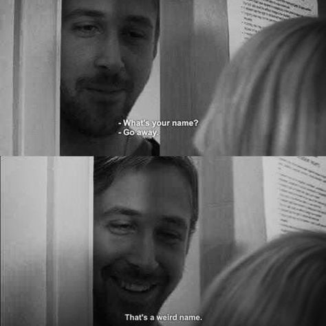 Blue Valentine Weird Names, Райан Гослинг, Blue Valentine, Quotes Tumblr, Movies Quotes, Movie Lines, What Is Your Name, Film Quotes, Tv Quotes