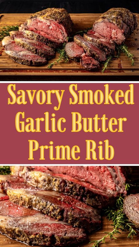 Savory Smoked Garlic Butter Prime Rib Garlic Butter Prime Rib Recipe, Garlic Butter Prime Rib, Garlic Prime Rib Recipe, Smoked Prime Rib Roast, Prime Rib Steak, Smoked Garlic, Smoked Prime Rib, Prime Rib Roast Recipe, Cooking Prime Rib