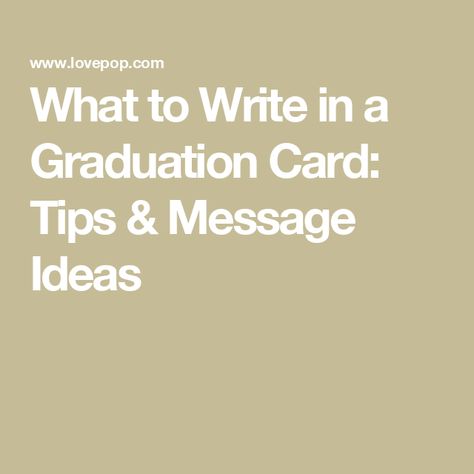 What to Write in a Graduation Card: Tips & Message Ideas What To Write In A Graduation Card, Message Ideas, Graduation Card Messages, Grad Cards, What To Write, Graduation Card, Graduation Cards, Pop Up Cards, College Graduation