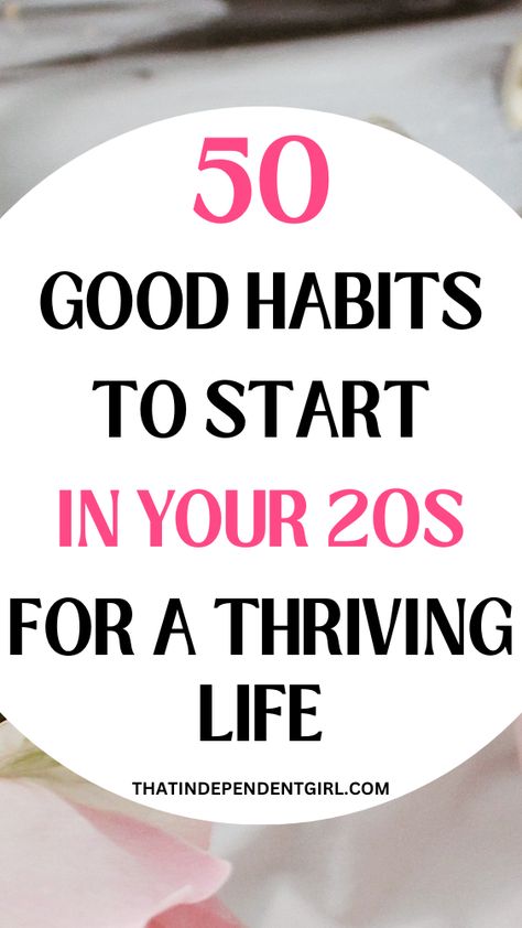 50 good habits to start in your 20s for a thriving life New Habits To Start, Good Habits To Start, Habits For A Better Life, Habits To Change Your Life, List Of Habits, Habits To Change, Habits To Improve Your Life, Small Habits, Longevity Diet