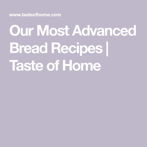 Our Most Advanced Bread Recipes | Taste of Home Taste Of Home Bread Recipes, Yummy Bread, Star Bread, Chewy Bread, Nut Rolls, Chocolate Babka, Breakfast Rolls, Yeast Rolls, Easter Bread