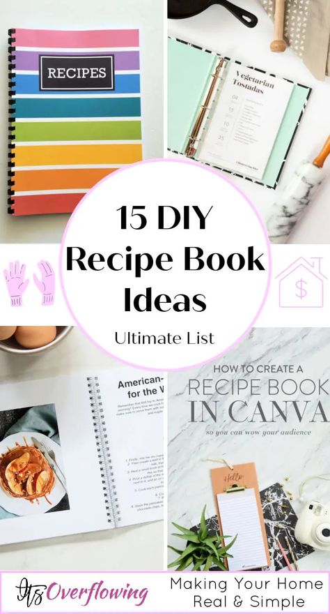 15 Simple DIY Recipe Book Ideas - How to Make a Recipe Book Recipe Book Organization Ideas, Recipe Card Ideas Diy, Diy Family Cookbook Ideas, Writing A Cookbook Ideas, Recipes Storage Ideas, Cook Book Covers Ideas, Diy Cook Books, Scrapbooking Recipe Book Ideas, Diy Recipe Book Ideas Templates