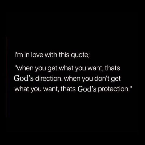 When you get what you want, that's God's direction. When you don't get what you want, that's God's protection God Protects You Quotes, When You Dont Get What You Want Quotes, Quotes About God Protecting You, Redirection Is Gods Protection, God Sent You To Me Quotes, You Don't Know What I've Been Through, God Doesn’t Play About Me, Quotes About Getting What You Want, When You Get What You Want Quotes