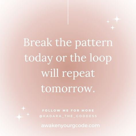 Break the pattern today or the loop will repeat tomorrow Break The Cycle Today Or The Loop Will Repeat Tomorrow, Break The Pattern Quotes, You Must Break The Pattern Today, Break The Pattern Today, Break The Pattern, Spiritual Names, Pattern Quotes, Deeper Conversation, Self Realization