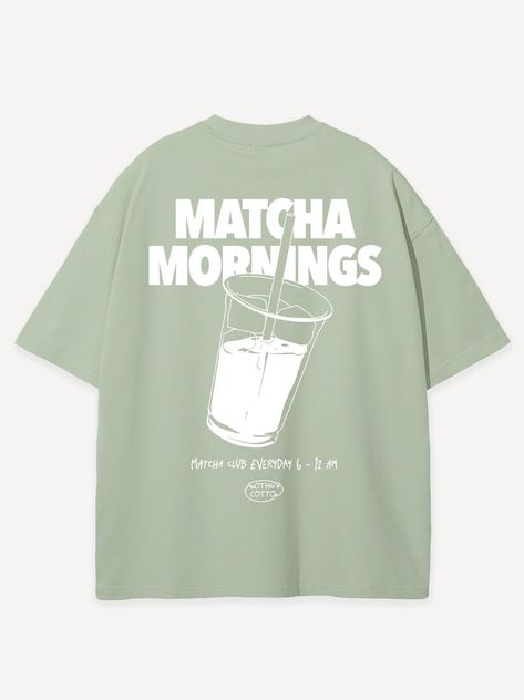 Matcha Mornings Oversized T-Shirt T Shirt Coffee Design, T Shirt Back Print Design, T Shirt Design Minimalist, Cool Shirt Prints, Simple Tshirt Design Ideas, Design Tshirt Simple, Oversized T-shirts, Simple Shirt Designs, Oversized Shirt Design