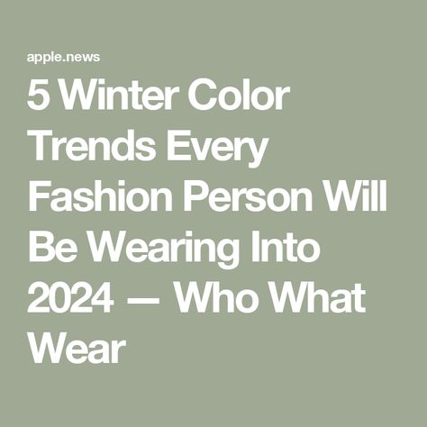 5 Winter Color Trends Every Fashion Person Will Be Wearing Into 2024 — Who What Wear Best Color Schemes, Colour Trends, Color Trends Fashion, Wearing Color, Fashion Trends Winter, Winter Color, Winter Trends, Fashion People, All Black Outfit