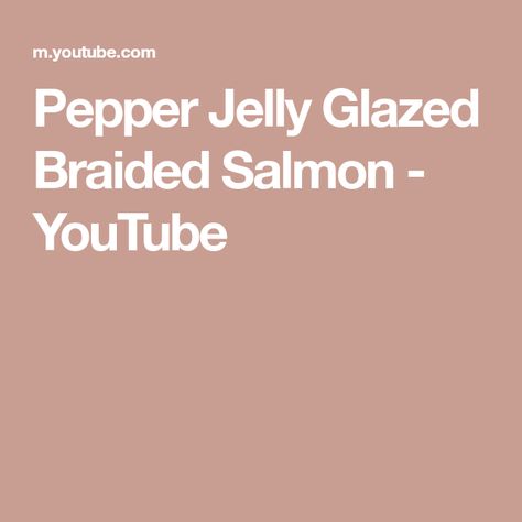 Marinated Tomatoes, Pepper Jelly, Salmon Recipes, Jelly, Glaze, Braids, The Creator, Stuffed Peppers