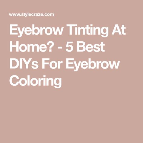 Diy Brow Tint At Home, Eyebrow Dye Diy At Home, Eyebrow Tinting Diy At Home, Diy Eyebrow Tint, Eyebrow Tinting Diy, Best Eyebrow Tint, Tint Eyebrows, Eyebrow Coloring, Eyebrows At Home