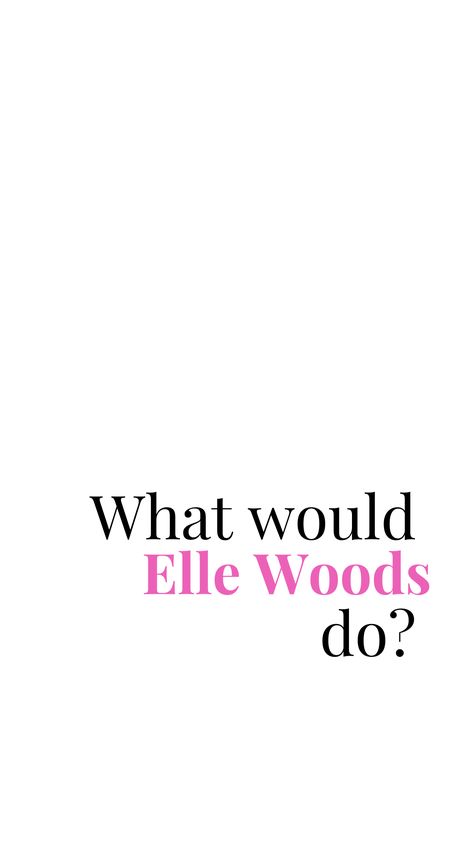 Lawyer Elle Woods, Phone Wallpaper Lawyer, What Would Elle Woods Do Wallpaper, Legally Blonde Movie Quotes, Elle Woods Poster, Elle Woods Vision Board, Legally Blonde Quotes Motivation, Legally Blonde Mood Board, Elle Woods Moodboard