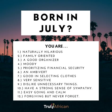 Are you a July baby? Here are the "12 Unbelievable Traits of People Born in July".🌞 #trulyafrican #julyfacts #julybabies July Baby Quotes, July Born Quotes, July Birthday Month, July Facts, People Born In July, Birth Month Meanings, Born Quotes, Birth Month Quotes, Birthday Month Quotes