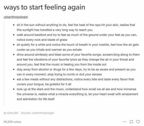 I don't drink or use drugs...but I like the other ideas Ways To Distract Yourself Thoughts, How To Love Your Life Again, Ways To Start Feeling Again, How To Start Feeling Again, Things To Distract Yourself, Things To Distract Your Mind, Calming Things To Do, How To Feel Again, Ways To Distract Yourself