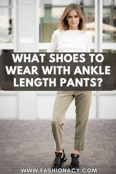 What Shoes to Wear With Ankle Length Pants? What Shoes To Wear, Stylish Footwear, Chic Flats, Elegant Heels, Fashion Tips For Women, Ankle Length Pants, Elevate Your Look, Perfect Shoes, Ankle Pants