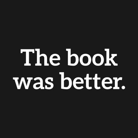 Check out this awesome 'The+Book+Was+Better' sticker $2.50 Recognition Quotes, Aesthetic Bookmarks, The Book Was Better, Tech Crew, Kindle Case, Quotes For Book Lovers, Reading Quotes, Book Dragon, I Love Reading