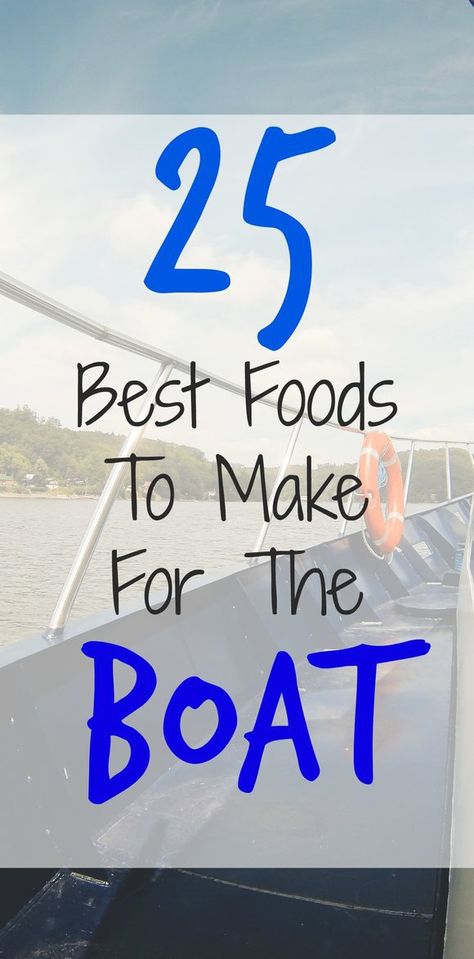 25 Best Foods to Make for your next boat trip! - NovaturientSoul.com Lake Snacks, Boat Organization, Boat Snacks, Foods To Make, Zelt Camping, Boating Tips, Lake Fun, Camping Diy, Float Trip