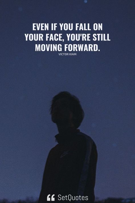 Even if you fall on your face, you’re still moving forward. – Victor Kiam Motivational Quotes, Quotes, The Meaning, Moving Forward, Be Still, Human Silhouette, Best Quotes, Meant To Be, Human