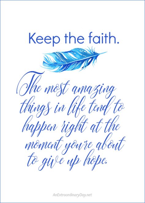 Positive inspirational FAITH quote for going through hard times with hope. 5x7 Free Quote Art Printable - Keep the faith. Scripture Doodle, Free Printable Quotes, Inspirational Encouragement, Happy Quotes Smile, Luke 6, Psalm 16, Given Up, Verse Art, Keep The Faith