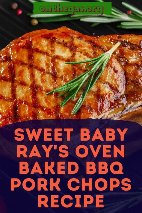 Baked Boneless Pork Chop Recipes, Baked Bbq Pork Chops, Baked Boneless Pork Chops, Barbecue Pork Chops, Sweet Baby Rays, Oven Pork Chops, Boneless Pork Chop Recipes, Baby Ray, Sweet Baby Ray