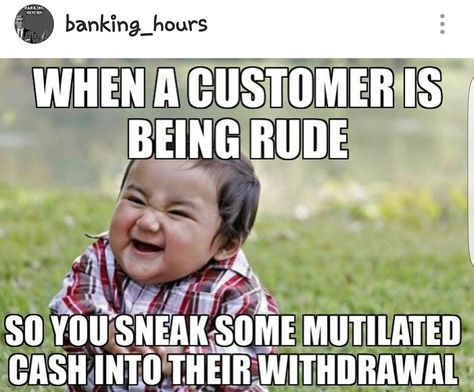 Banking world- rude customers karma Banking Humor, Rude Customers, Bank Teller, Job Humor, Workplace Humor, Work Jokes, Work Motivation, Work Memes, Brno