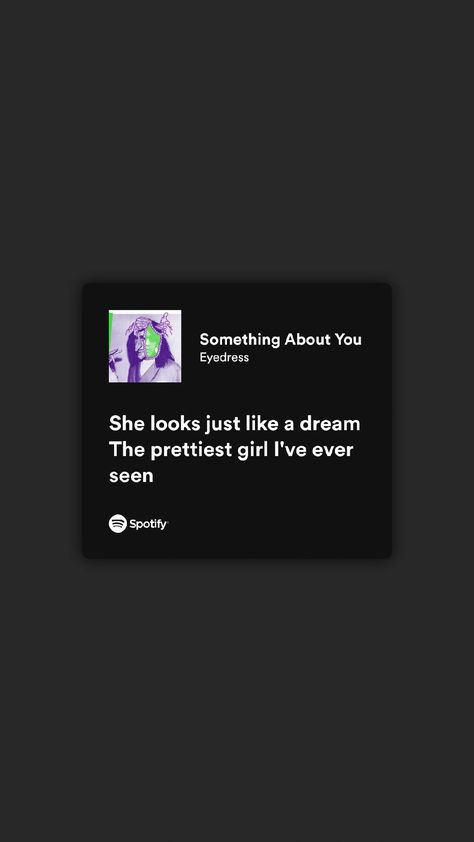 Spotify Something About You Spotify, Something About You Lyrics, Romantic Lyrics Spotify, Spotify Song Quotes, Something About You Eyedress, Lyrics About Love, Lockscreen Lyrics, Whatsapp About, Songwriting Inspiration